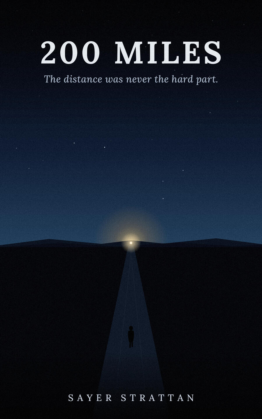 200 MILES — Book One of THE TWO HUNDRED, a novel by Sayer Strattan